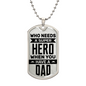 Who Needs A Super Hero - Dog Tag & Ball Chain necklace crafted from ShineOn Fulfillment surgical steel.