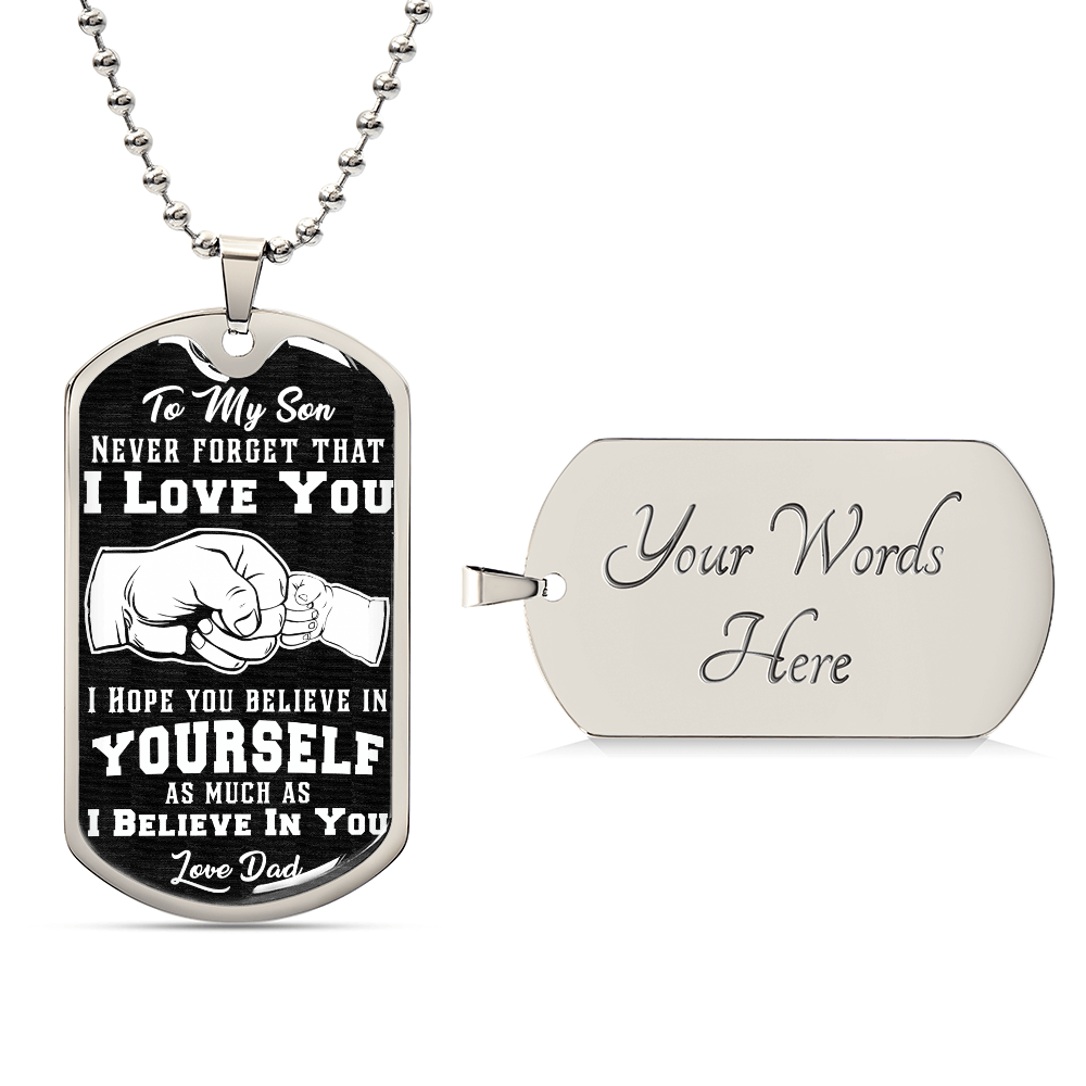 The "To My Son, Believe In Yourself - Dog Tag & Ball Chain" is crafted from premium surgical steel with a heartfelt "I Love You. Believe in Yourself" message. The reverse side offers space for custom engraving, allowing you to personalize the necklace and tell your unique story.