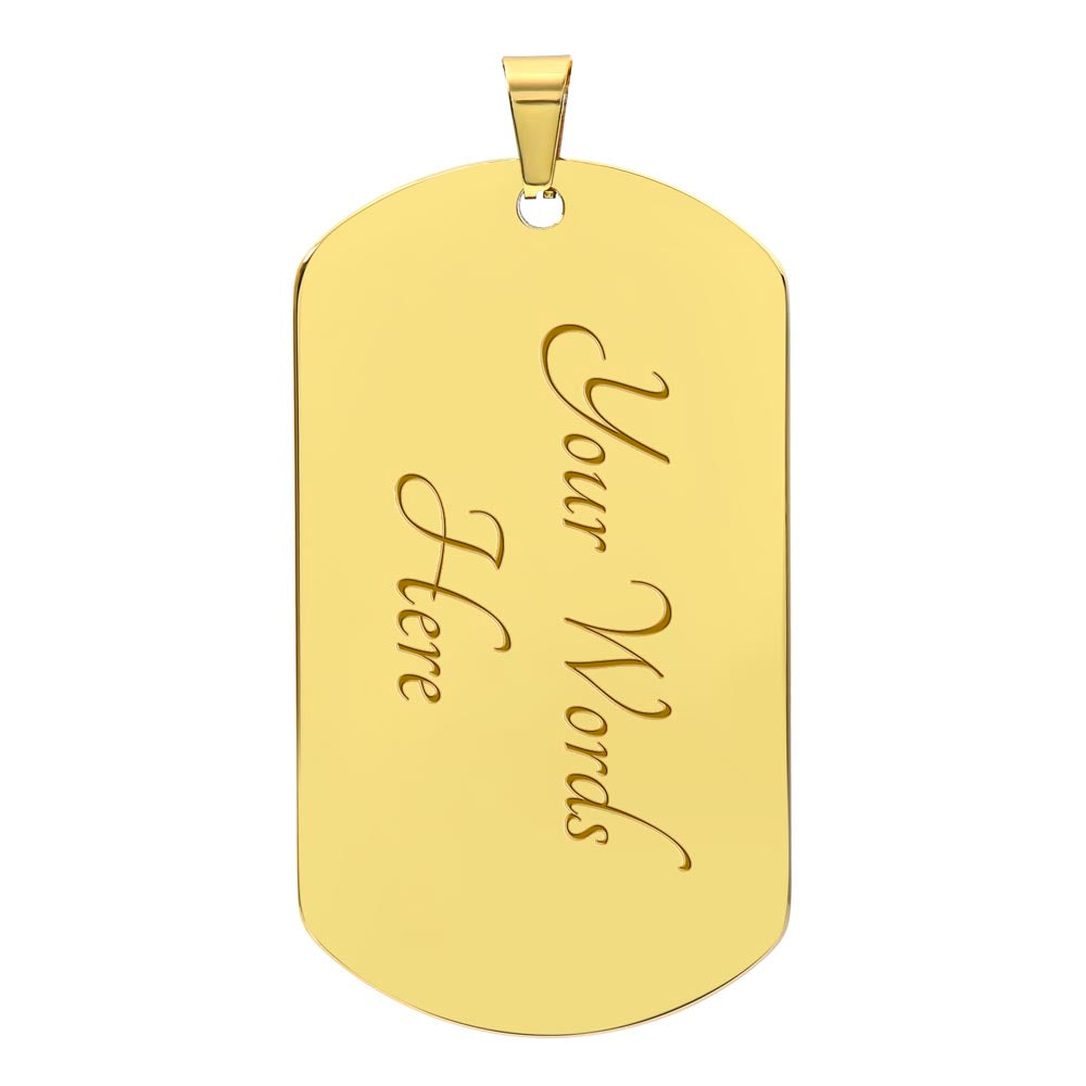 The "To My Son, Never Forget That I Love You - Dog Tag & Ball Chain" is a personalized 18k gold finish dog tag pendant with custom vertical engraving saying "Your Words Here.