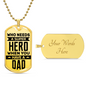 A Who Needs A Super Hero - Dog Tag & Ball Chain necklace from ShineOn Fulfillment with the inscription "who needs a super hero when you have a dad" on the front, and "your words here" on the back indicating custom engraving space.