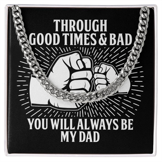 Graphic design on a square surface showing a clenched fist, surrounded by a To Dad, Be My Dad - Cuban Link Chain, with the text "through good times & bad, you will always be my dad.