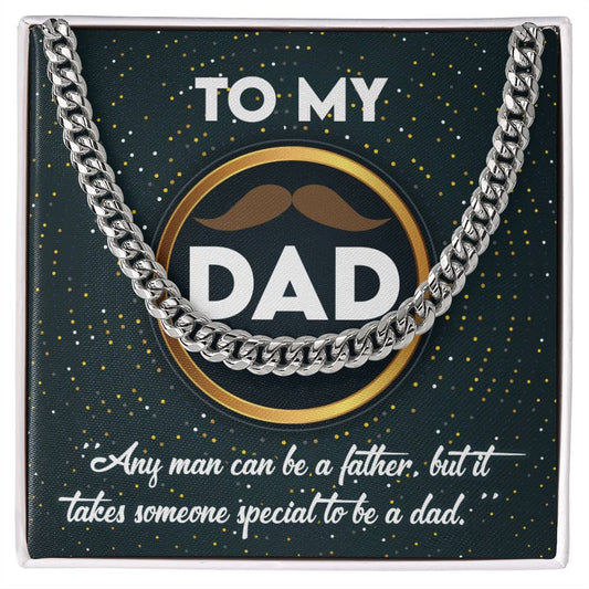 Square pendant with the text "To Dad" and a mustache icon, surrounded by a To Dad, Be A Dad - Cuban Link Chain and the phrase "any man can be a father, but it takes someone special to be.