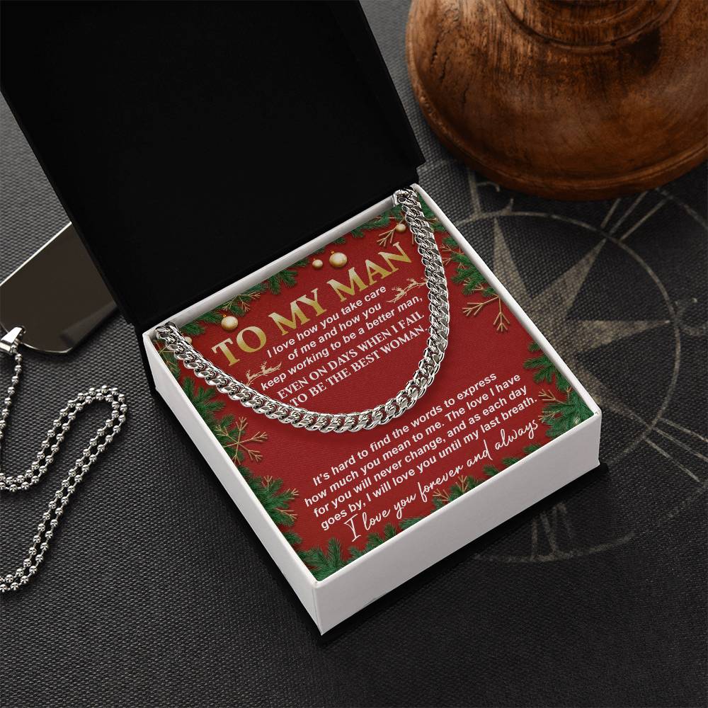 Encased in an elegant gift box, the My Man-Never Change - Cuban Link Chain comes with a touching message titled "To My Man" on a beautifully adorned card.