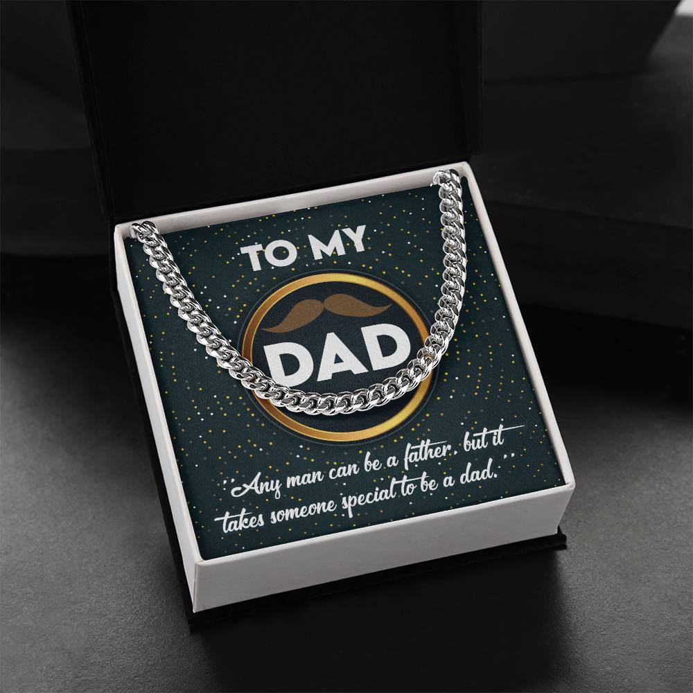 Square pendant with the text "To Dad" and a mustache icon, surrounded by a To Dad, Be A Dad - Cuban Link Chain and the phrase "any man can be a father, but it takes someone special to be.