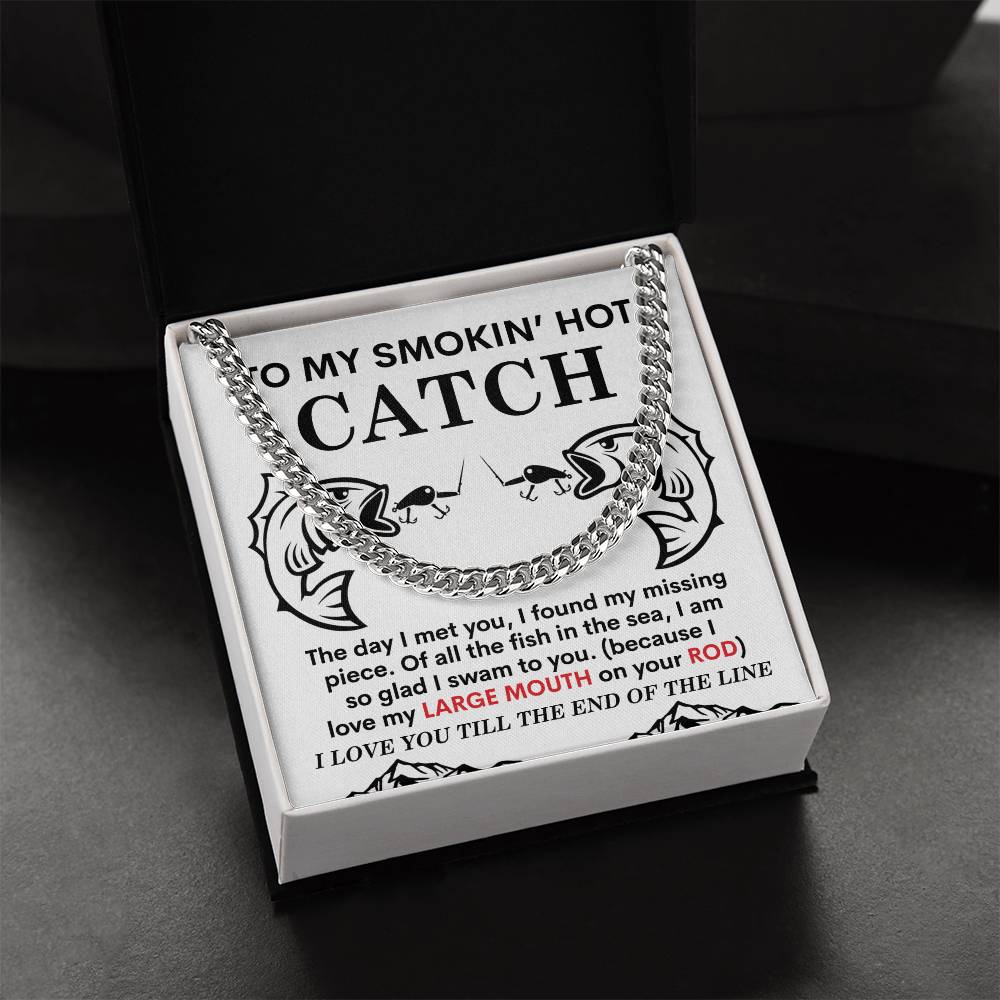 The Man-On Your Rod - Cuban Link Chain: A polished stainless steel necklace, elegantly presented in a box with fishing-themed love message and fish illustrations, addressing 'My Smokin' Hot Catch.'.