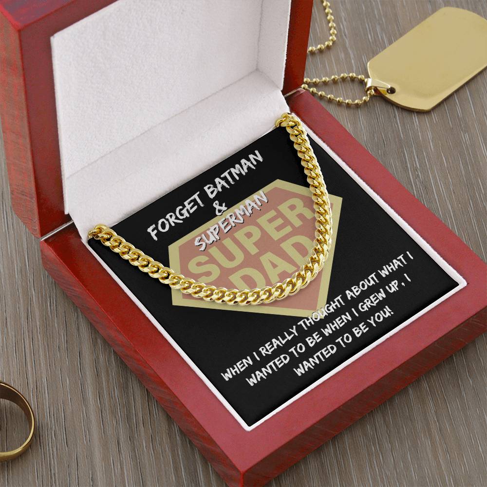 The "To Dad, To Be You - Cuban Link Chain" comes in a box with a heartfelt card: "Forget Batman & Superman, SUPER DAD. When I really thought about what I wanted to be when I grew up, I wanted to be you." It's the perfect personalized gift for your hero.