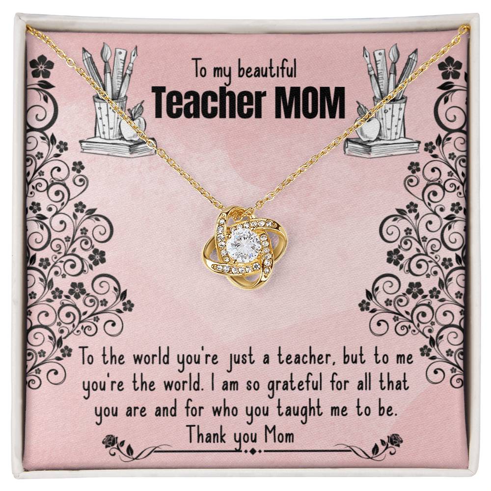 A necklace gift box with a sentimental message for a mother who is also a teacher, featuring an 18k yellow gold To My Beautiful Teacher MOM, To The World You're Just A Teacher - Love Knot Necklace with a heart design by ShineOn Fulfillment.