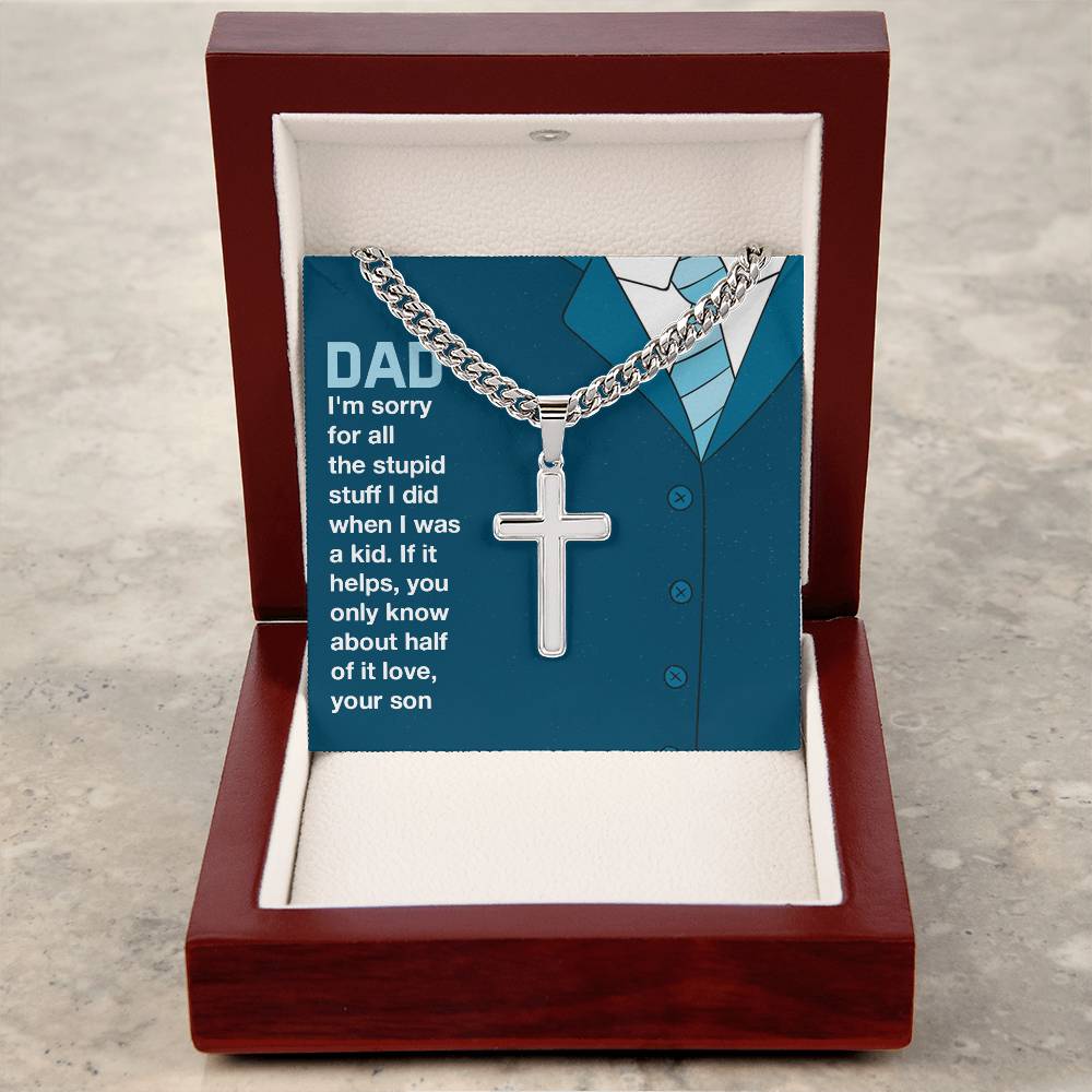 A ShineOn Fulfillment Dad- Sorry Stupid Stuff - Cross on Cuban Link Chain in a gift box with a message for dad apologizing for past mischief, expressing love from his son.