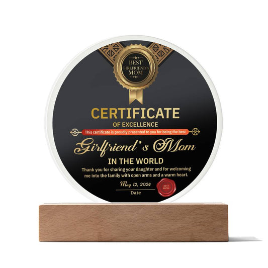 A high quality acrylic To Girlfriend's Mom, Certificate Of Excellence - Acrylic Circle Plaque awarded to "Girlfriend's Mom," thanking her for sharing her daughter and welcoming someone into the family, dated May 2, 2024
