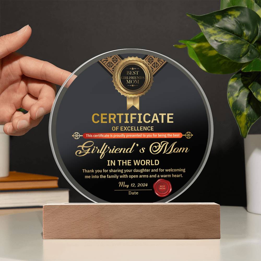 A high quality acrylic To Girlfriend's Mom, Certificate Of Excellence - Acrylic Circle Plaque awarded to "Girlfriend's Mom," thanking her for sharing her daughter and welcoming someone into the family, dated May 2, 2024