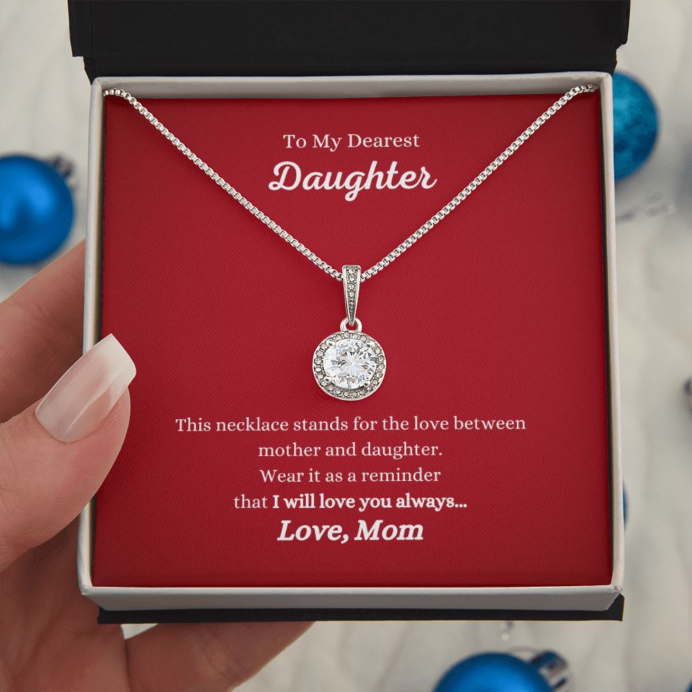 A gift box with the I Will Love You Always Eternal Hope Necklace- Gift for Daughter From Mom, from ShineOn Fulfillment, that reads to my dearest daughter.