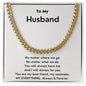 A No Matter Where We Go Cuban Link Necklace - For Husband from Wife by ShineOn Fulfillment with a poem to my husband.