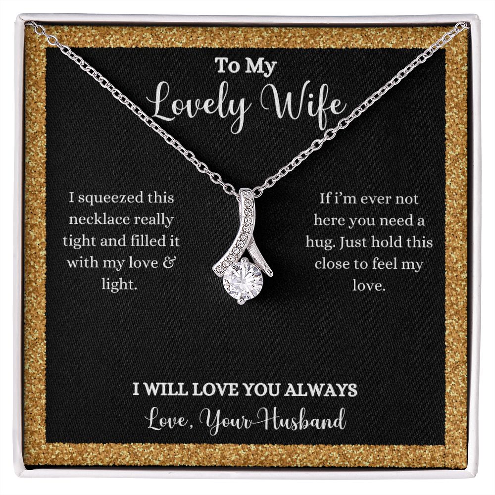 To my lovely wife, I present the I Love You Alluring Beauty Necklace - Gift for Wife from Husband by ShineOn Fulfillment.