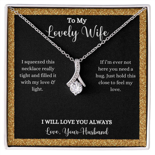 To my lovely wife, I present the I Love You Alluring Beauty Necklace - Gift for Wife from Husband by ShineOn Fulfillment.