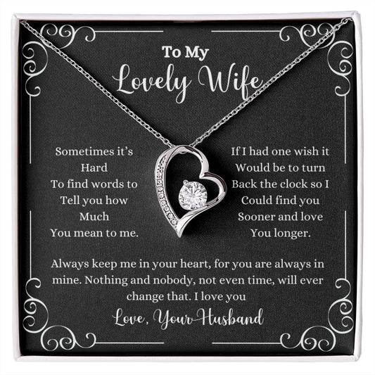 To my lovely wife, I present the "I Love You Forever Love Necklace - Gift for Wife from Husband" by ShineOn Fulfillment.