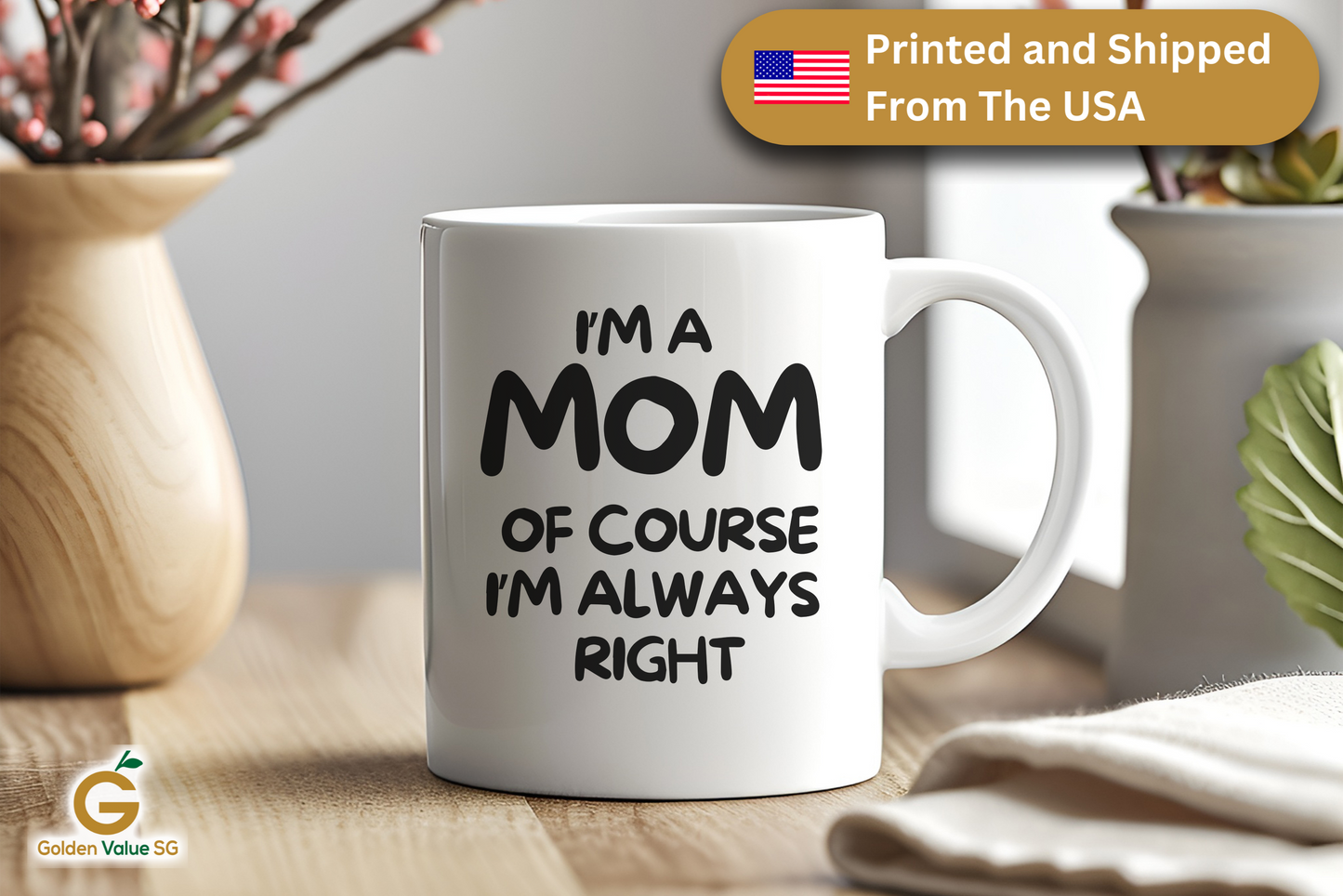 This white "I'm A Mom Of Course I'm Always Right" coffee mug, surrounded by plants and home decor on a wooden table, makes a humorous gift for moms who love starting their mornings with laughter and coffee.