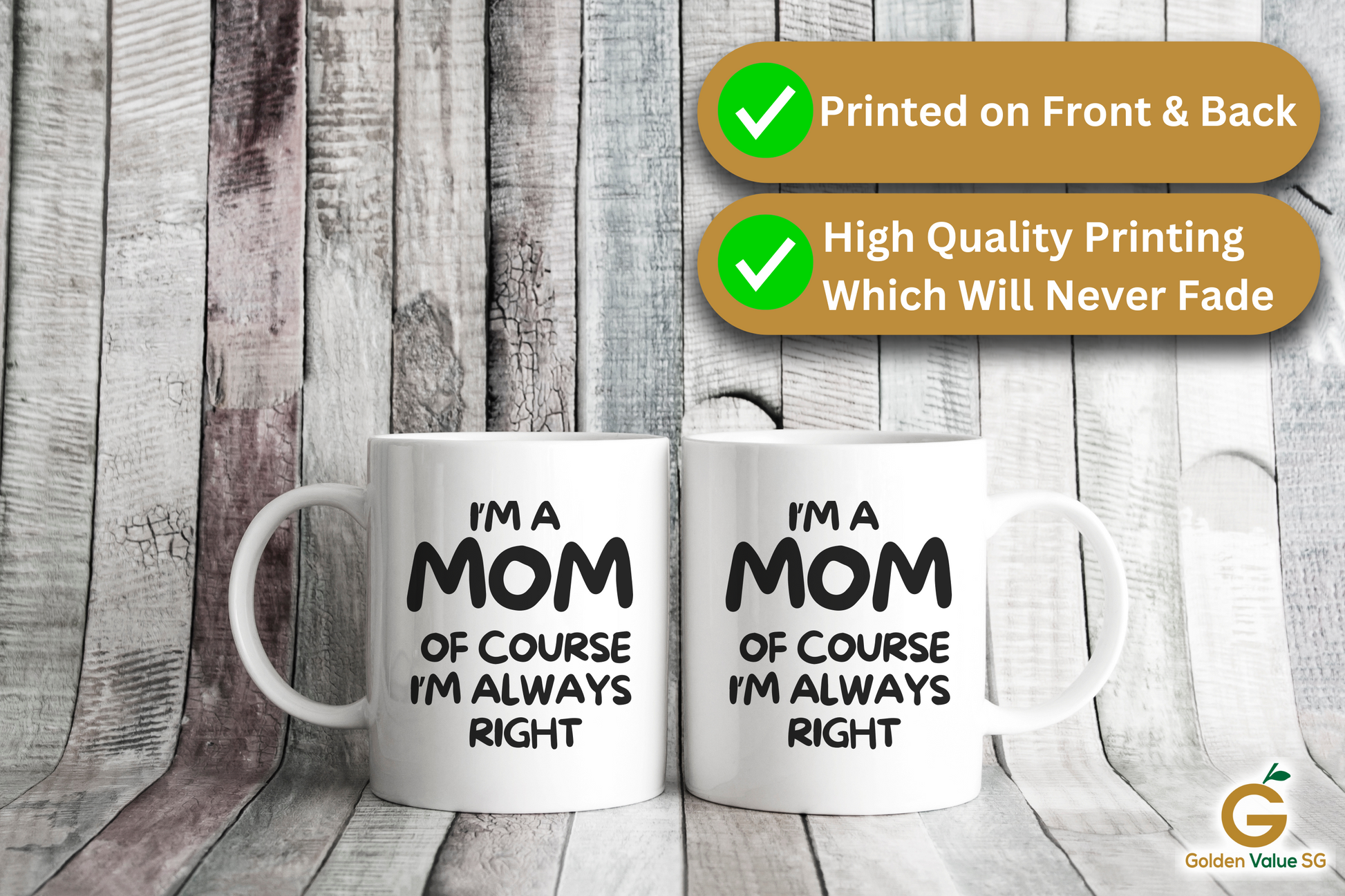 Two "I'm a Mom Of Course I'm Always Right" white mugs are showcased on a wooden background. Perfect as a funny mom gift, their high-quality print ensures the design lasts, with checkmarks denoting prints on both sides.