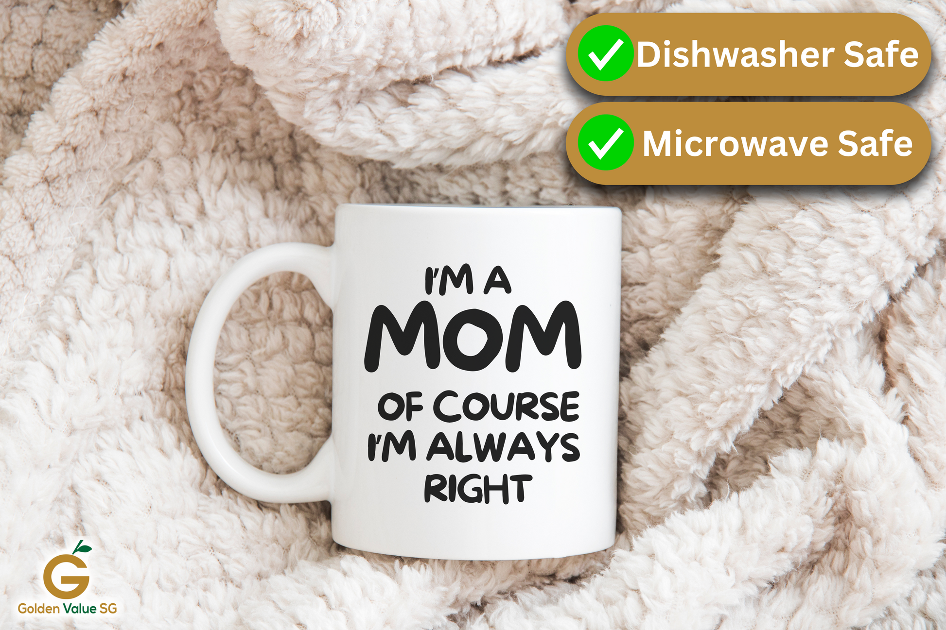 The "I'm A Mom Of Course I'm Always Right" coffee mug, nestled on a fluffy blanket, is dishwasher and microwave safe—a perfect gift for those who agree with the message.