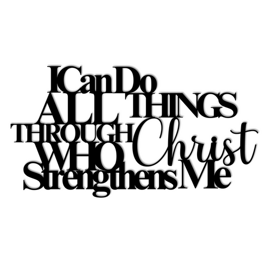 Text reading "I can do all things through Christ who strengthens me" in bold, overlapping black letters on a white background, crafted as a home decor piece from 18 gauge steel, titled the *I Can Do All Things Through Christ Who Strengthens Me Christian Metal Sign*.