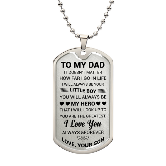 To My Dad - It Doesn't Matter - Dog Tag & Ball Chain pendant, made from high-quality surgical steel, with an inscription expressing love and admiration from a son to his father. Created by ShineOn Fulfillment.
