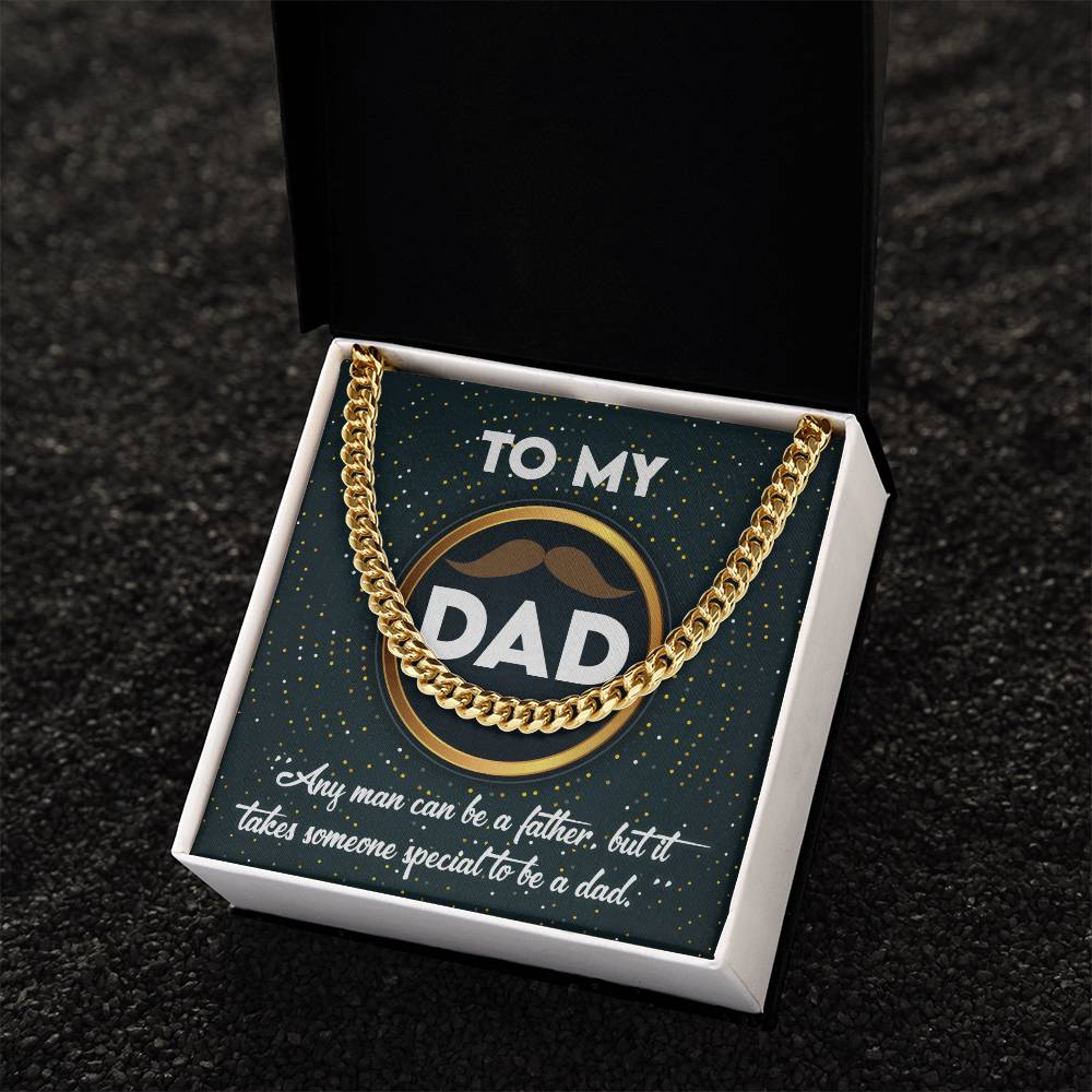 Square pendant with the text "To Dad" and a mustache icon, surrounded by a To Dad, Be A Dad - Cuban Link Chain and the phrase "any man can be a father, but it takes someone special to be.