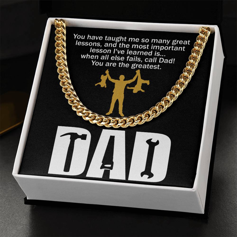 Black square item with a polished stainless steel chain. Text on top reads: "You have taught me so many great lessons, and the most important lesson I've learned is... when all else fails, call Dad! You are the greatest." Below, "DAD.
Product Name: To Dad, Call Dad - Cuban Link Chain