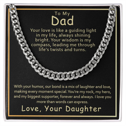 A Dad - Guiding Light - Cuban Link Chain in stainless steel on a black background with an affectionate message to a father, expressing admiration and love by ShineOn Fulfillment.