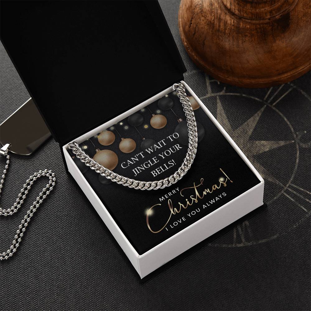 The My Man-Jingle Your Bells Cuban Link Chain comes in a gift box with a festive card saying, "Can't wait to jingle your bells! Merry Christmas! I love you always.