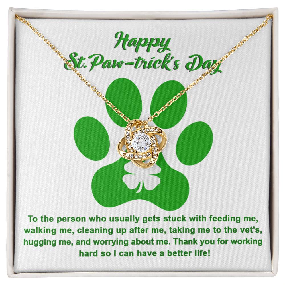 Happy To Dog Mom, Pawtrick Day-A Better Life - Love Knot ShineOn Fulfillment Necklace.