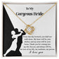 To My Bride, Be Your Home - Love Knot Necklace on a card featuring a dancing couple silhouette and romantic text, addressed "To My Gorgeous Bride," expressing love and commitment.