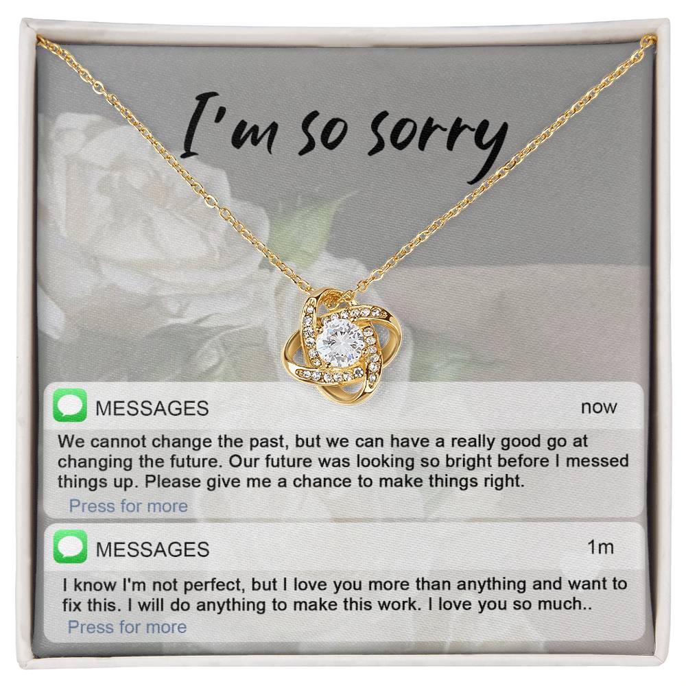 A stunning Sorry-I_m Not Perfect - Love Knot Necklace with cubic zirconia crystals is displayed on an "I'm so sorry" card. Below are text messages expressing regret and love, asking for a chance to make things right.