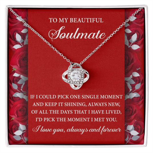A Soulmate-Keep It Shining - Love Knot Necklace sits on a red background with roses. Overlay text: "To my beautiful soulmate... I'd pick the moment I met you. I love you, always and forever.