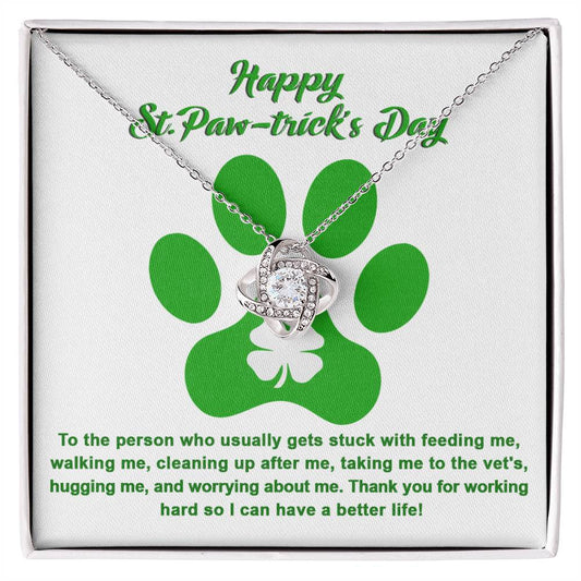 A To Dog Mom, Pawtrick Day-A Better Life Love Knot Necklace in a ShineOn Fulfillment box.