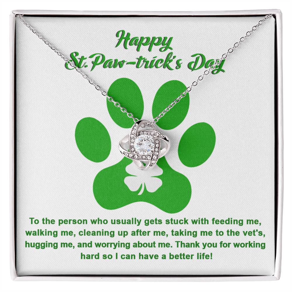 Happy To Dog Mom, Pawtrick Day-A Better Life - Love Knot Necklace with cubic zirconia crystals by ShineOn Fulfillment.