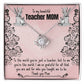 An ornamental ShineOn Fulfillment Love Knot Necklace with cubic zirconia crystals is displayed on a card with a floral design, alongside a heartfelt message dedicated to a "teacher mom," expressing gratitude and admiration.