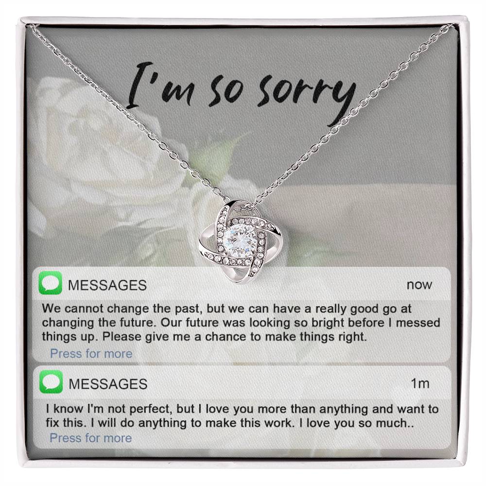 A stunning Sorry-I_m Not Perfect - Love Knot Necklace with cubic zirconia crystals is displayed on an "I'm so sorry" card. Below are text messages expressing regret and love, asking for a chance to make things right.