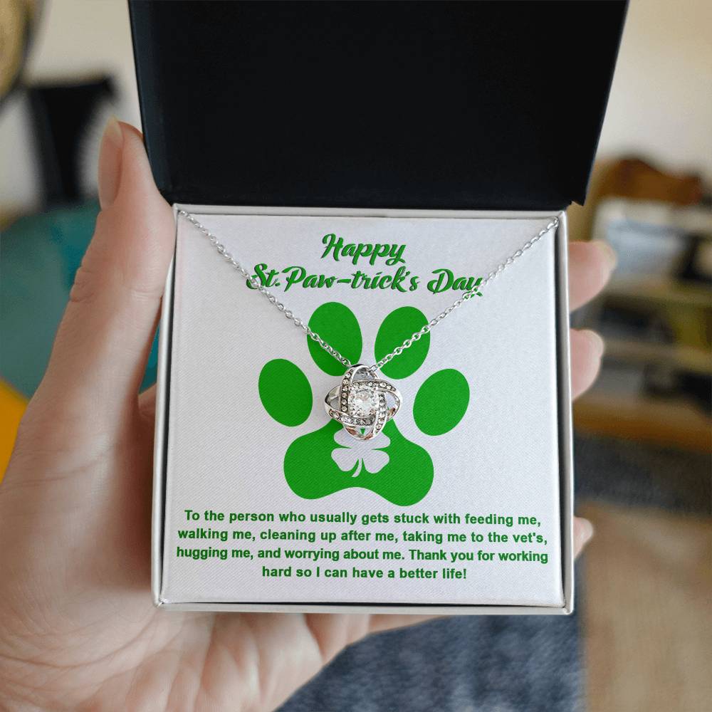 Happy To Dog Mom, Pawtrick Day-A Better Life - Love Knot Necklace with paw print by ShineOn Fulfillment.