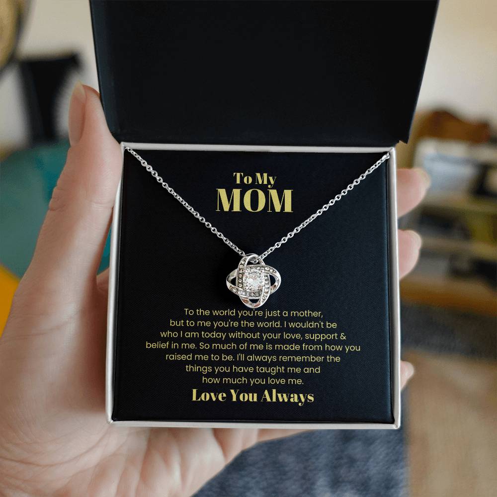 To My Mom, To The World You Are Just  A Mother - Love Knot Necklace