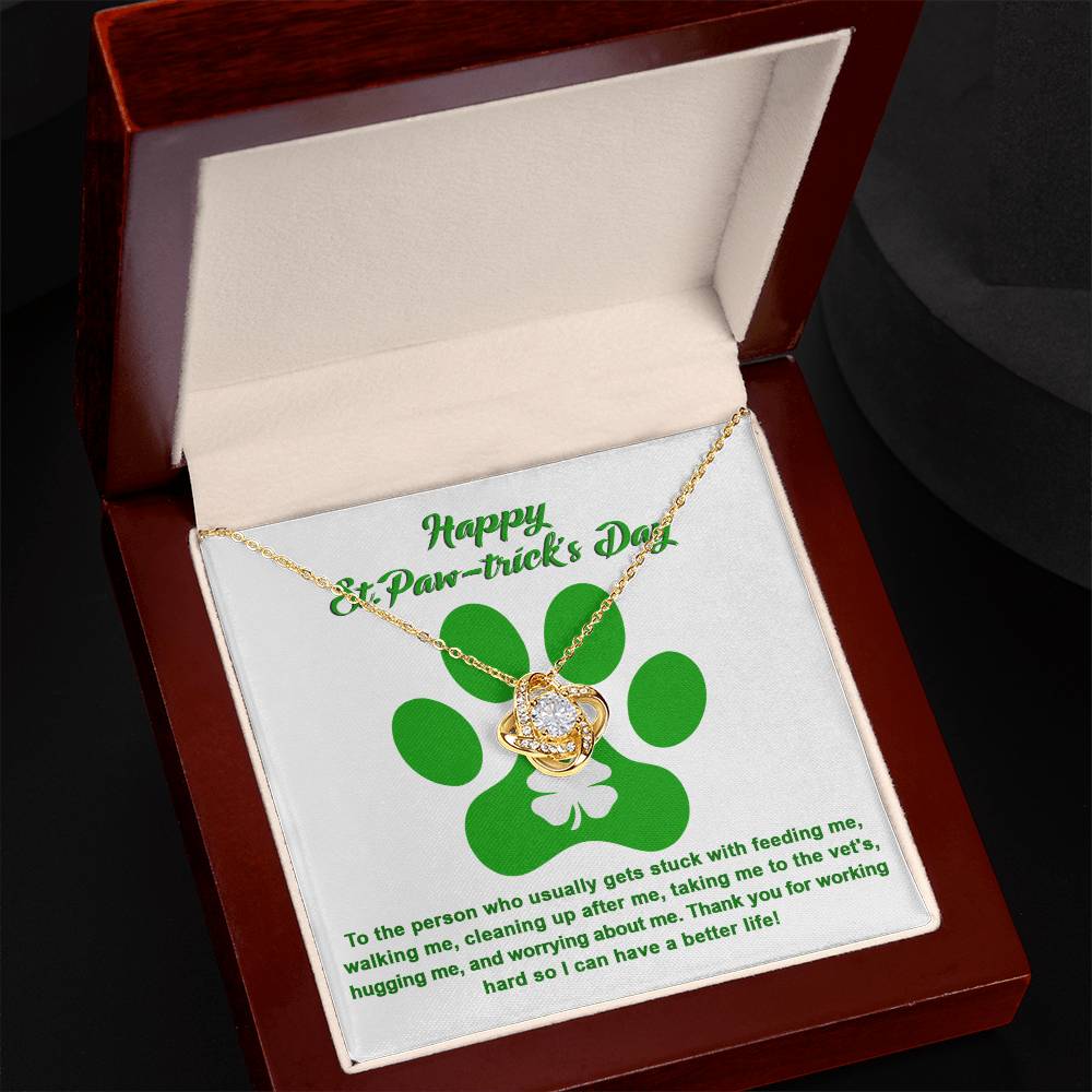 St To Dog Mom, Pawtrick Day-A Better Life - Love Knot Necklace.