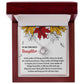The Daughter-Fill Your Life - Love Knot Necklace comes presented in a jewelry box adorned with autumn leaves and an embroidered message for your daughter. The heartfelt message speaks about the enduring gifts of faith, hope, and love. Featuring shimmering cubic zirconia crystals, this personalized gift is perfect for any special occasion.