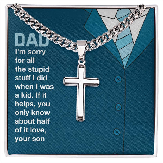 A Dad- Sorry Stupid Stuff - Cross pendant on a ShineOn Fulfillment polished stainless steel Cuban chain, presented in a gift box with a heartfelt message to a father from a son.