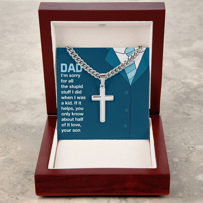A ShineOn Fulfillment Dad- Sorry Stupid Stuff - Cross on Cuban Link Chain in a gift box with a message for dad apologizing for past mischief, expressing love from his son.