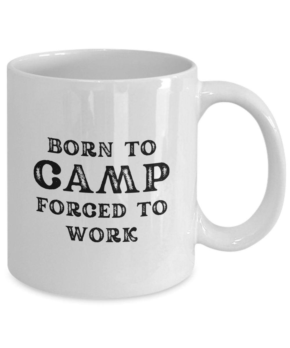 The "Born to Camp Forced to Work Coffee Mug" is a white coffee mug featuring black text that reads "Born to camp, forced to work." This limited edition mug is printed and shipped from the USA, making it an ideal gift for campers.