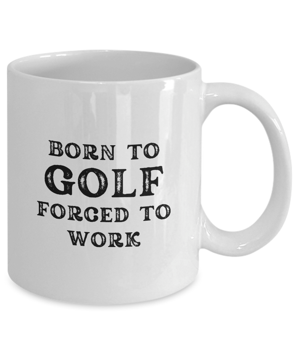 The "Born to Golf Forced to Work Coffee Mug," featuring black text that reads "Born to Golf, Forced to Work," is an excellent gift idea for golfers. Printed and shipped from the USA. Available for a limited time only!