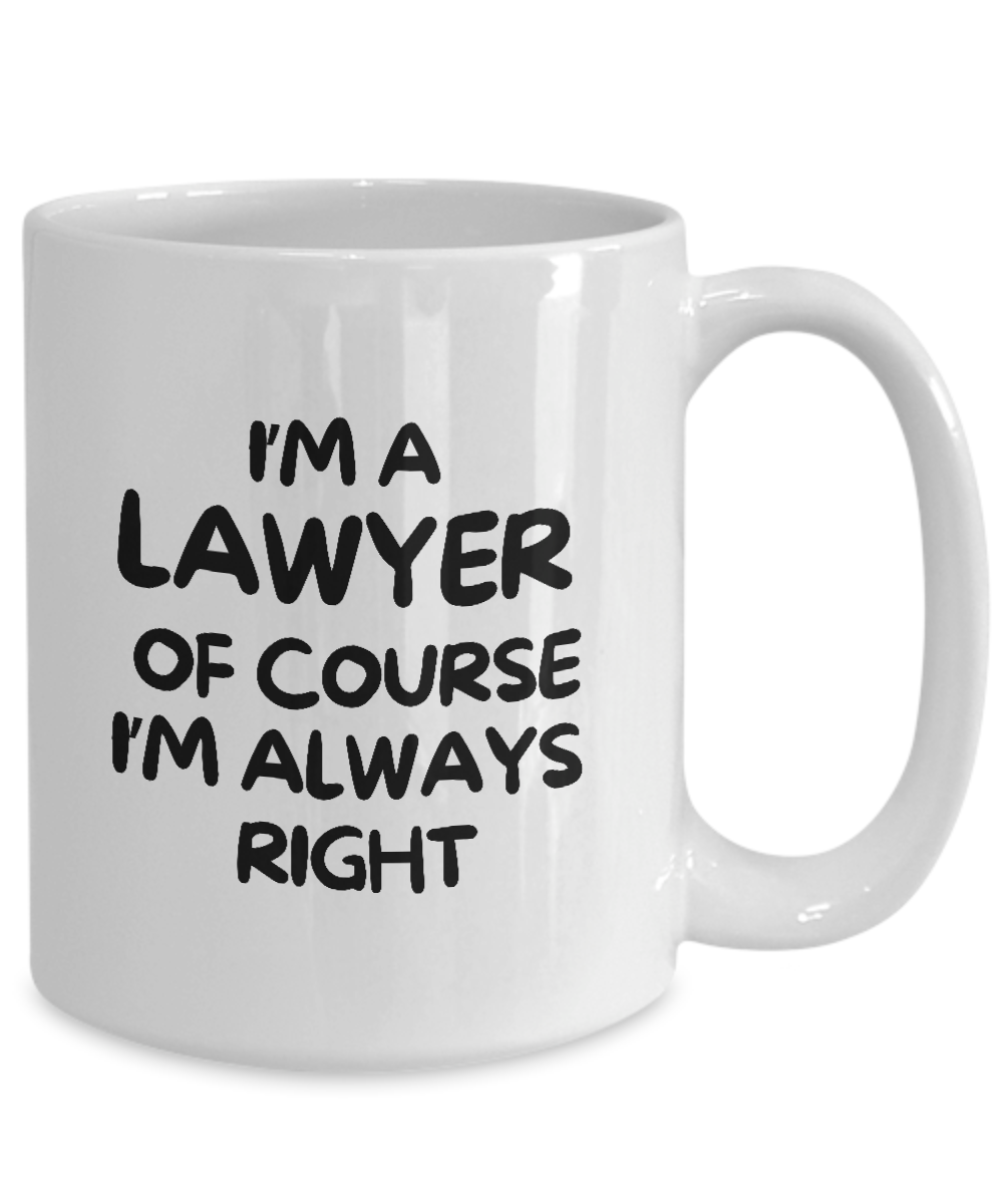 The "I'm A Lawyer Of Course I'm Always Right" coffee mug, printed and shipped from the USA, features bold text for humor-loving lawyers. Available for a limited time and not in stores, it makes the perfect gift for those who cherish both wit and justice.