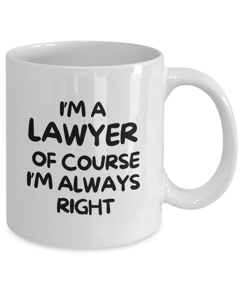 The "I'm A Lawyer Of Course I'm Always Right" coffee mug, featuring black text on a white base, is printed and shipped from the USA. Perfect for daily use or as a humorous gift for legal experts, this high-quality mug is available for a limited time.