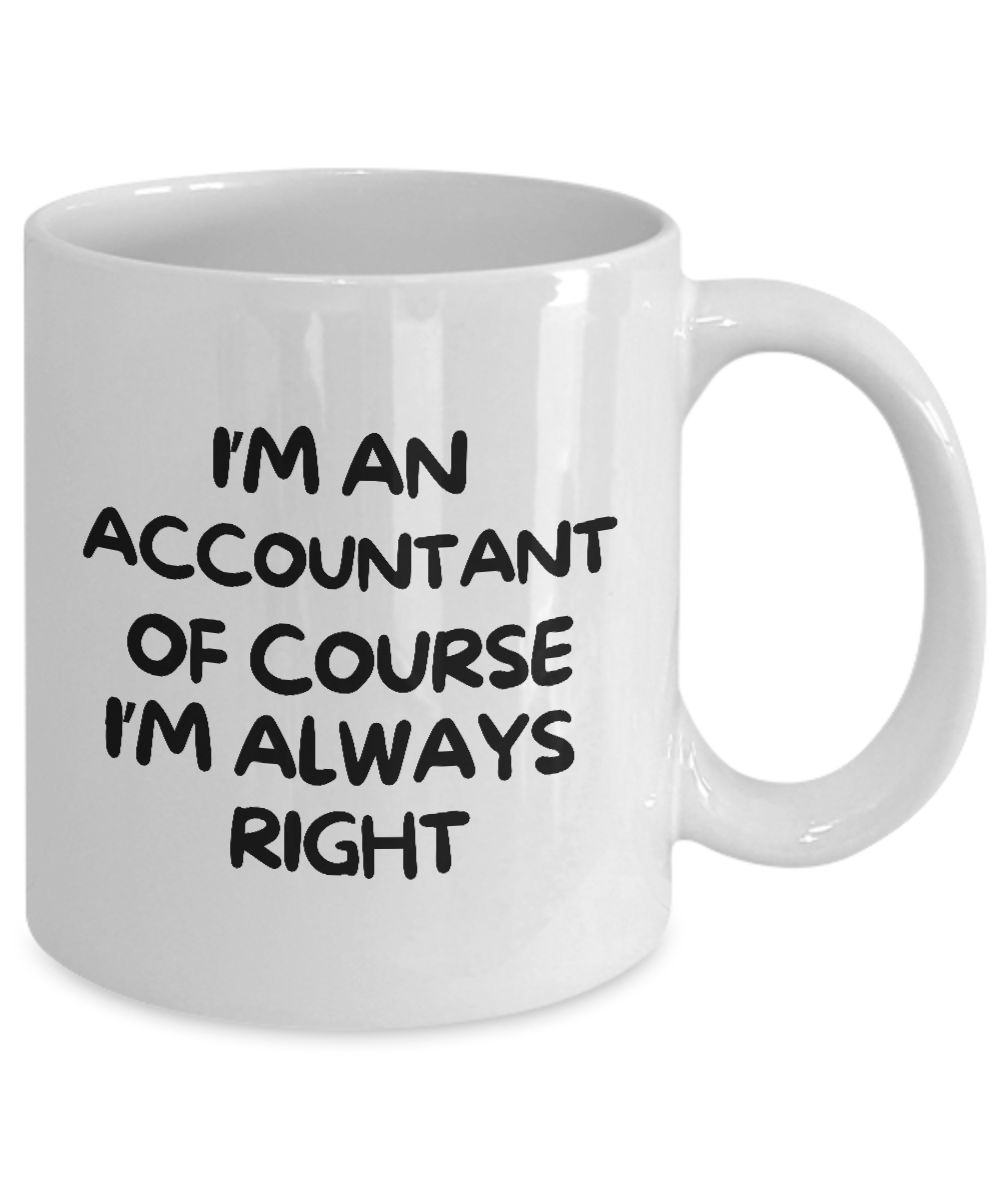 Introducing the "I'm An Accountant Of Course I'm Always Right" Coffee Mug - the perfect gift for any accounting enthusiast! Adorned with witty black text on a white background, this exclusive mug is printed and shipped from the USA, ensuring premium quality. Available for a limited time only and not sold in stores, it's a must-have addition to any accountant's collection!