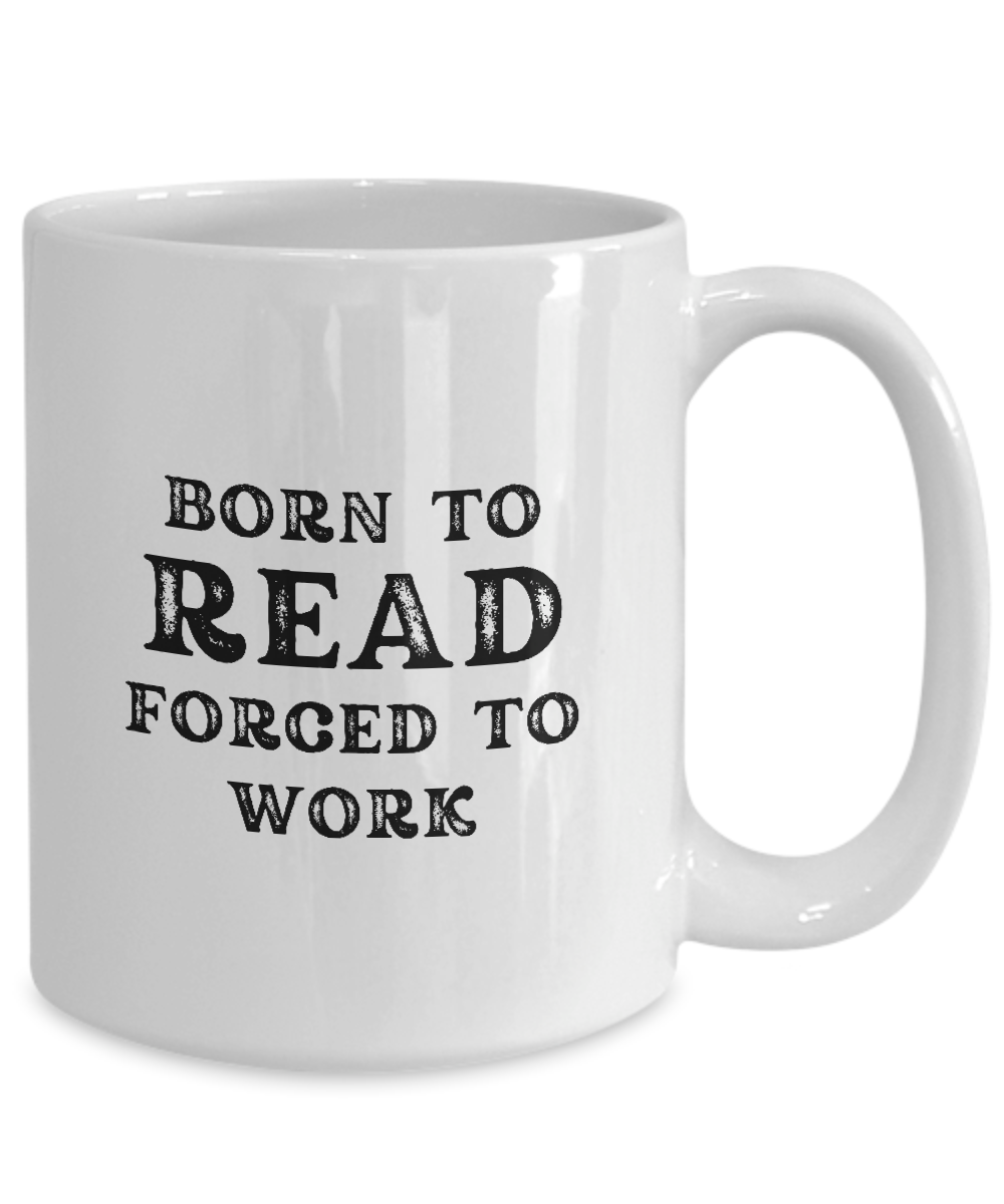 The "Born to Read Forced to Work" Coffee Mug is a unique online-exclusive gift for readers. Enjoy a smooth purchase with our guaranteed safe checkout.