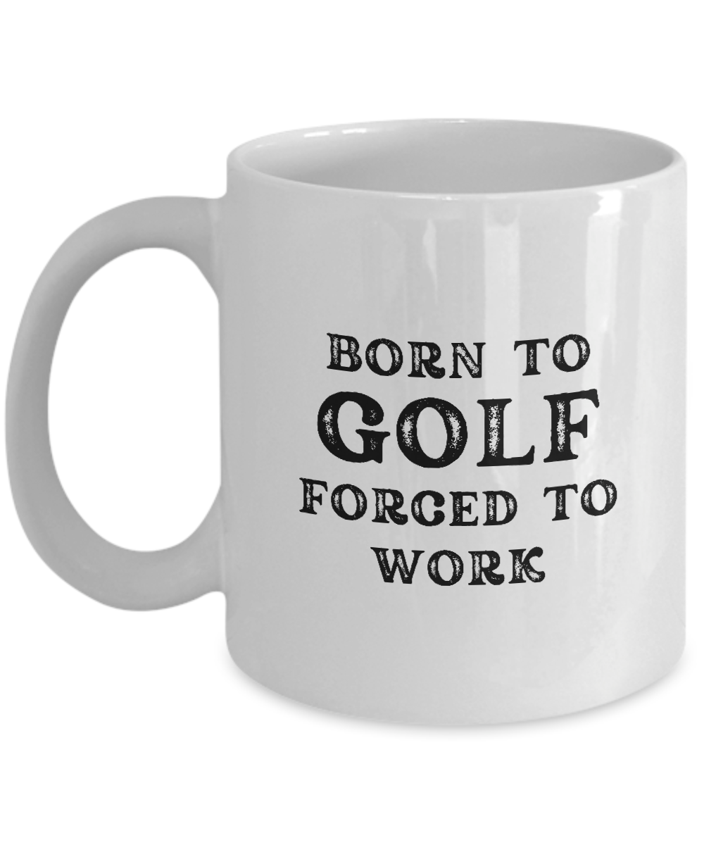 The "Born to Golf Forced to Work Coffee Mug," featuring black text that reads "Born to Golf, Forced to Work," is an excellent gift idea for golfers. Printed and shipped from the USA. Available for a limited time only!