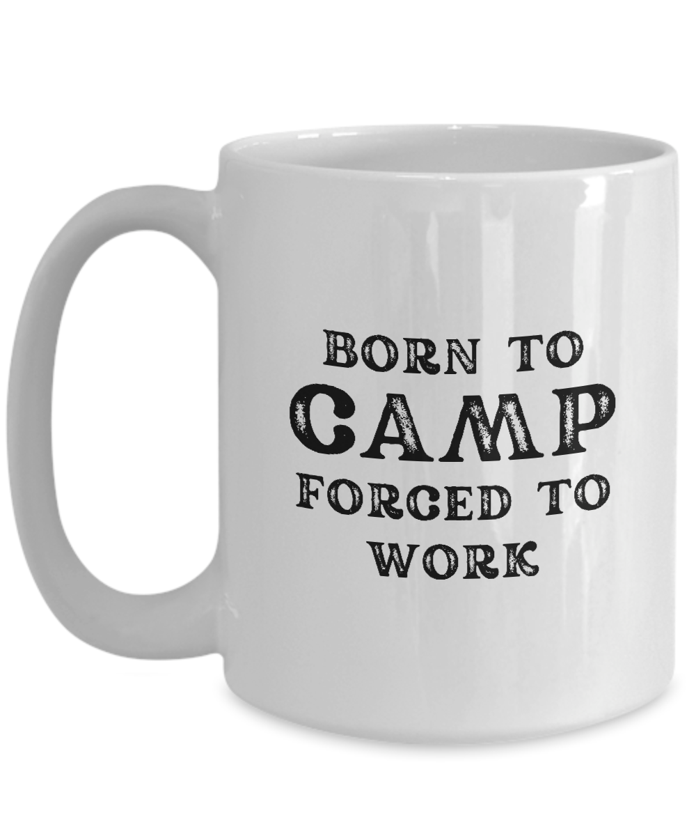 Sip in style with the "Born to Camp Forced to Work" mug, a limited-time item printed and shipped from the USA. Enjoy secure checkout and get this perfect camper gift before it's gone!.